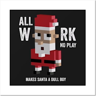 All work no play makes santa dull shirt, Christmas tshirts Posters and Art